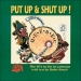 Put Up & Shut Up!
